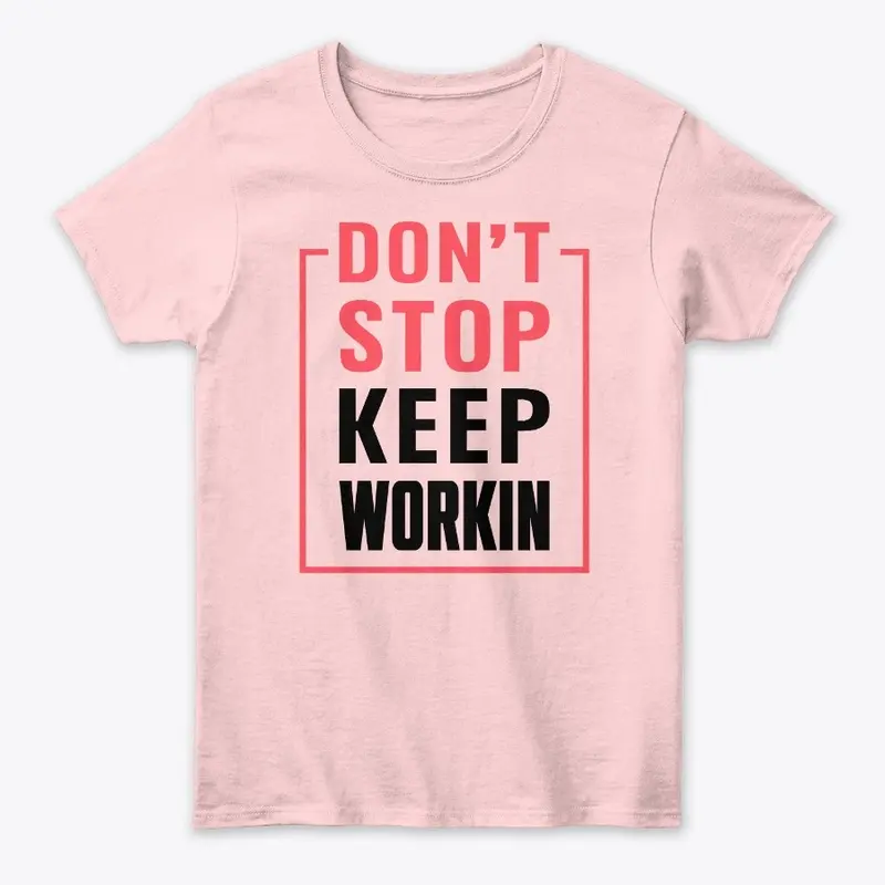 Don't Stop Keep WORKIN (Red and black)