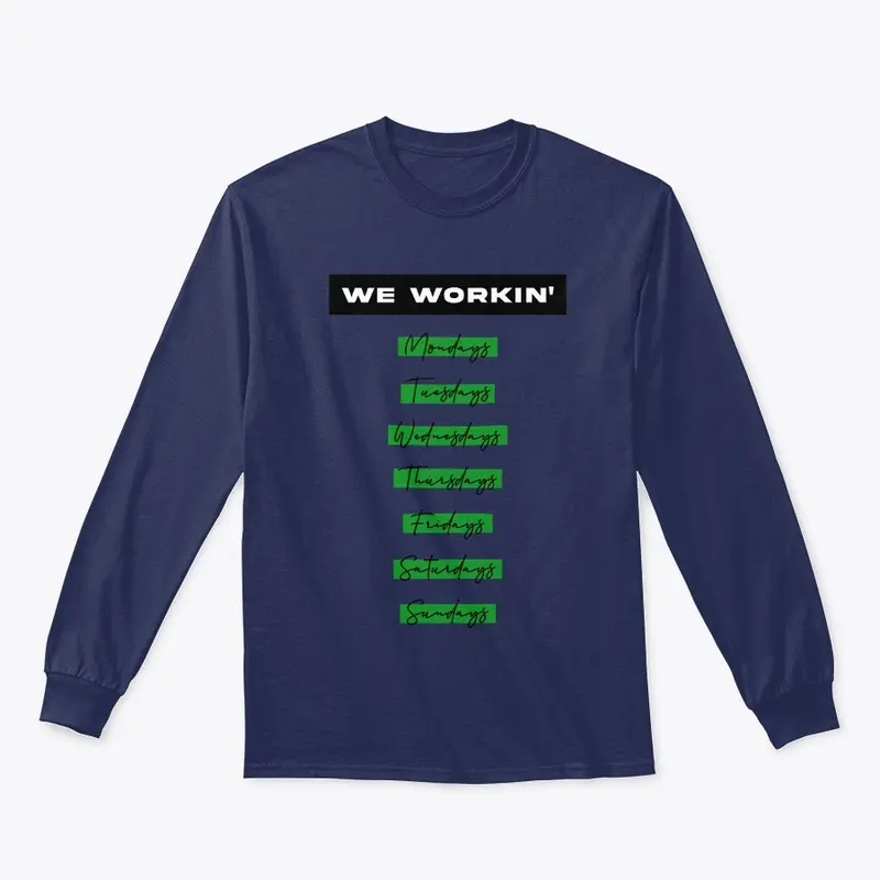 We Workin Everyday T-shirt